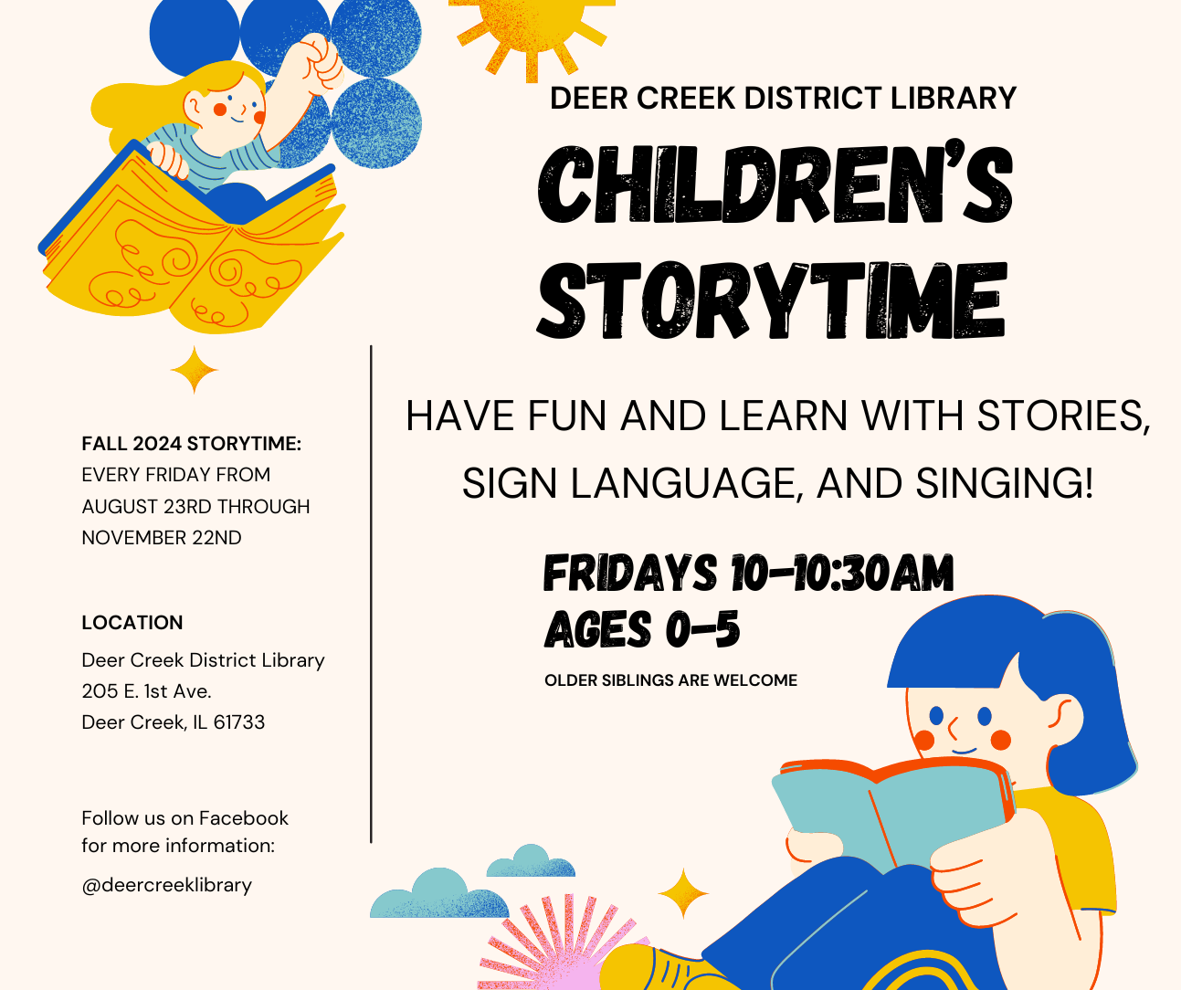 Children's Storytime. Have fun and learn with stories, sign language and singing. Fridays 10-10:30am. Ages 0-5. Older siblings welcome. August 23 through November 22.